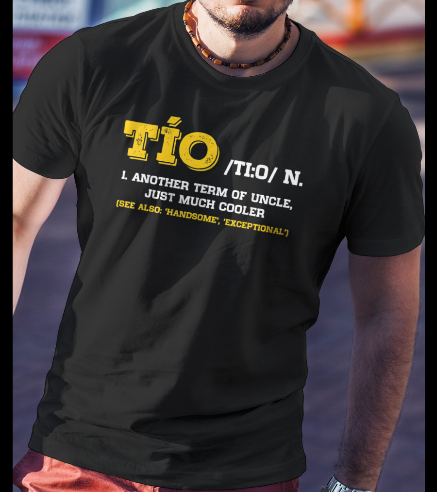 Tío Definition Another Term Of Uncle Just Much Cooler Father's Day Spanish T-Shirt