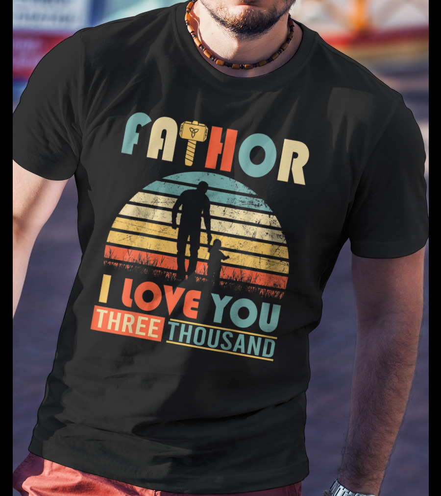 Fathor I Love You Three Thousand Vintage Retro Hammer T-Shirt