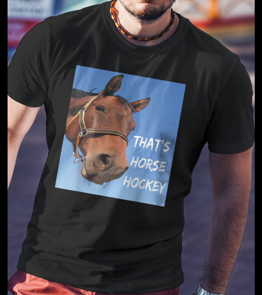 That's Horse Hockey Funny Slang Nonsense Horse Joke T-Shirt