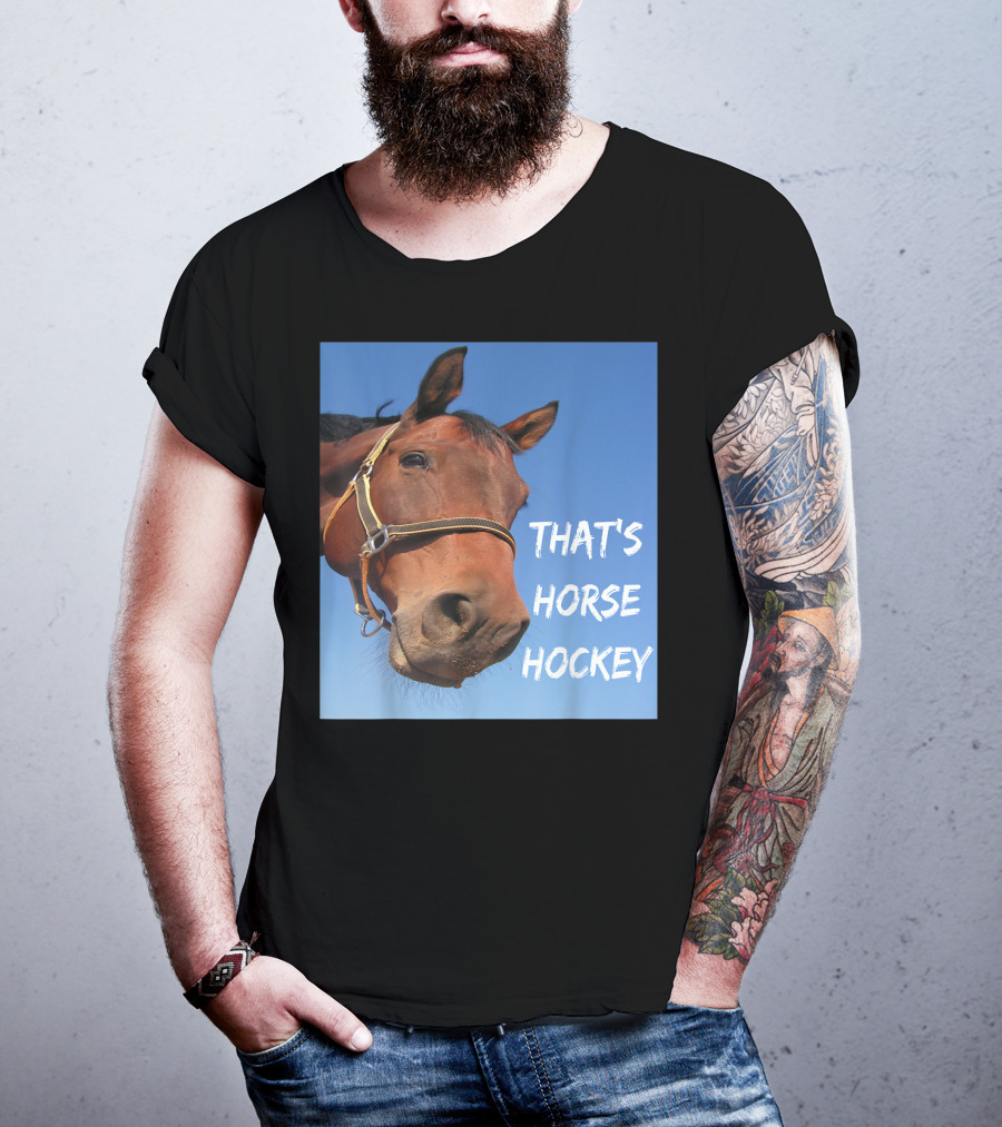 That's Horse Hockey Funny Slang Nonsense Horse Joke T-Shirt
