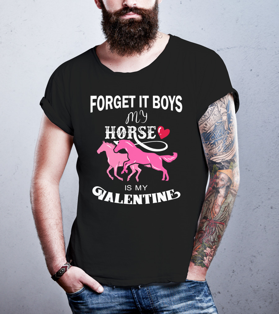 Forget It Boys My Horse Is My Valentine Hearts Valentine's Day T-Shirt