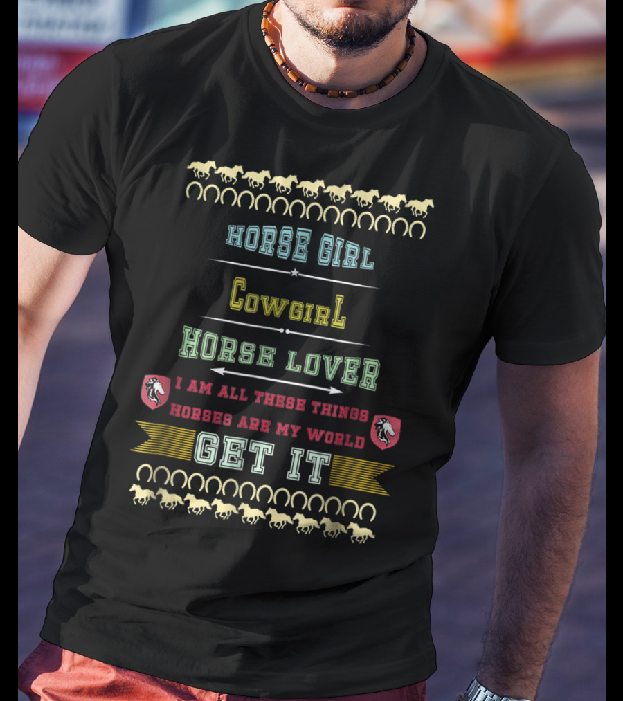 Horse Girl Cowgirl Horse Lover Horses Are My World Get It T-Shirt