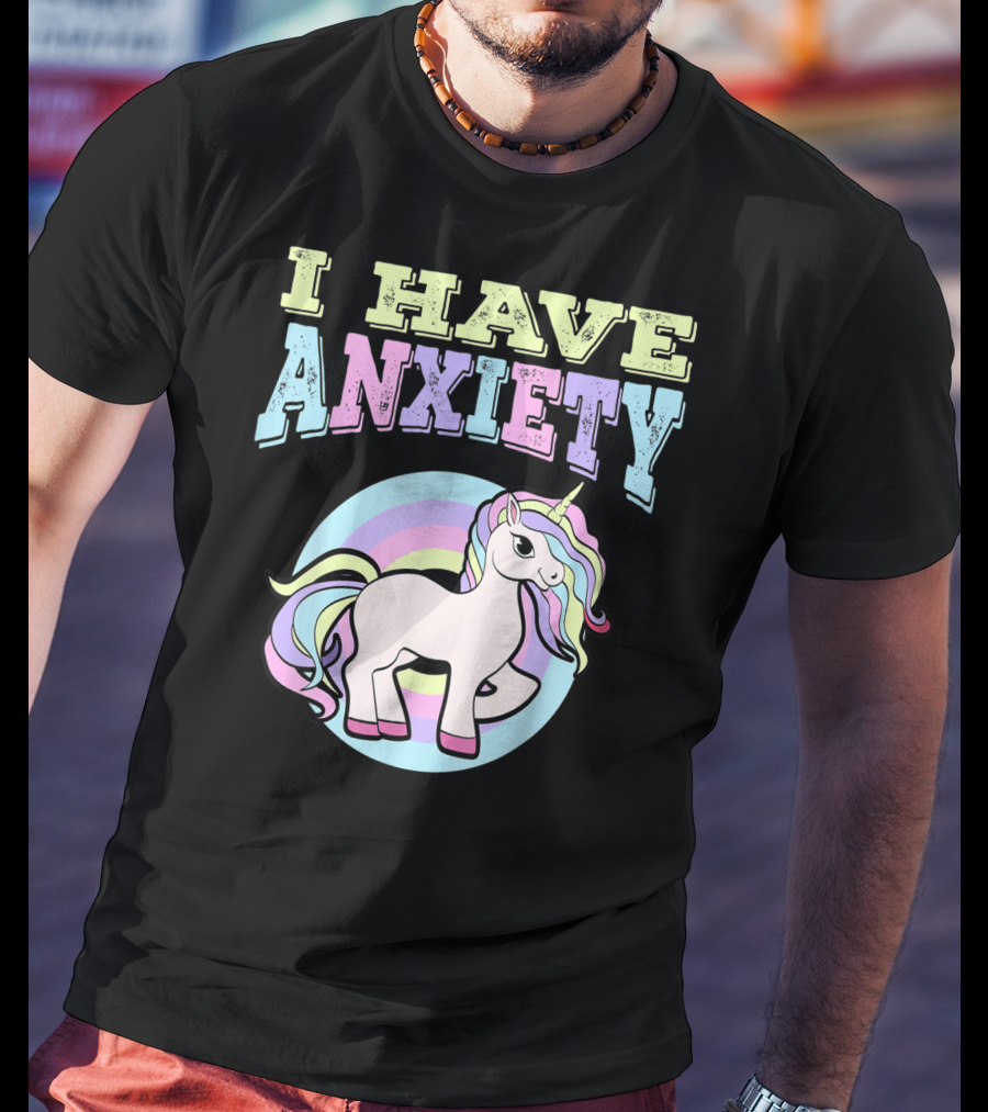 I Have Anxiety Pastel Unicorn With Rainbow Mane T-Shirt