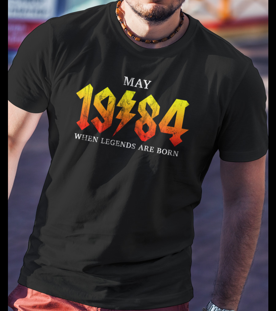 MAY 1984 WHEN LEGENDS ARE BORN T-Shirt
