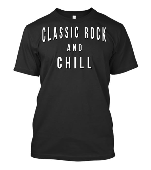 Classic Rock And Chill T-Shirt