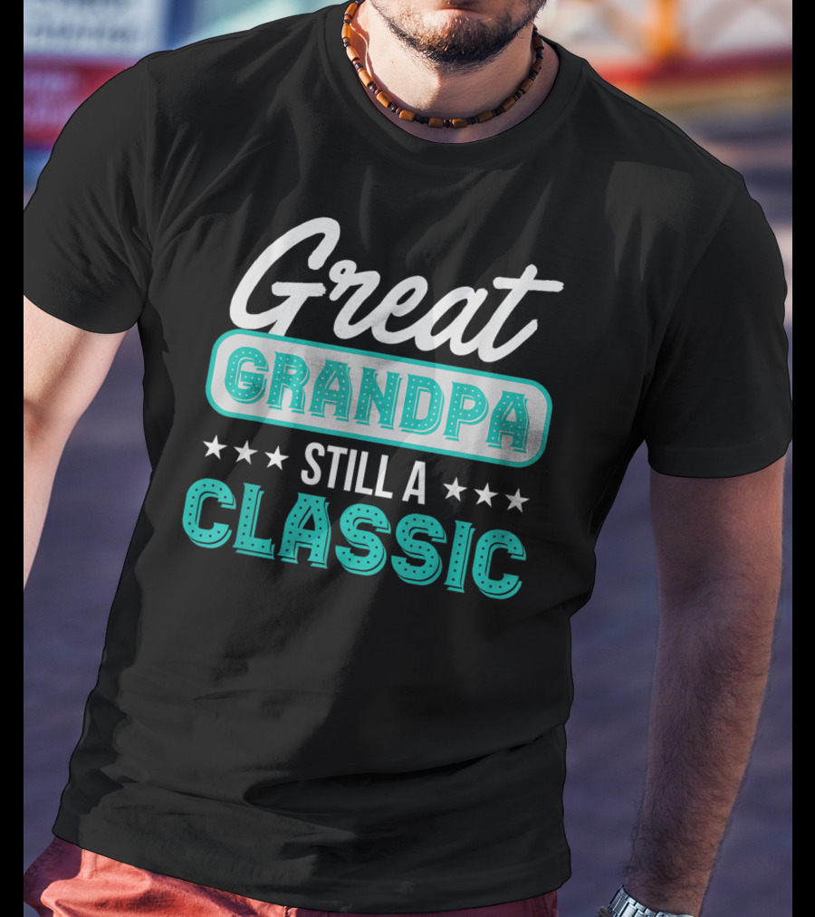 Great Grandpa Still A Classic T-Shirt