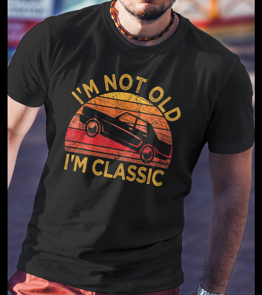 I'm Not Old I'm Classic Vintage Car Retro Sunset T-Shirt