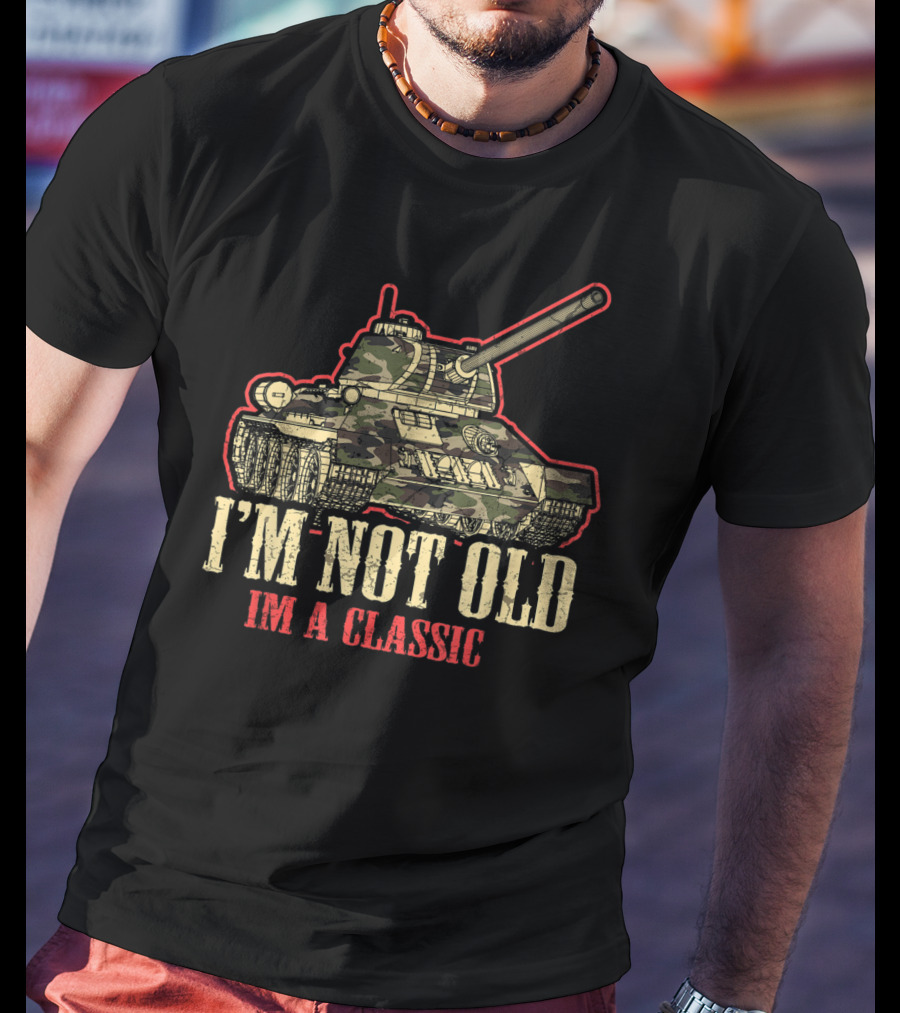 I'm Not Old I'm A Classic WWII Tank T-Shirt
