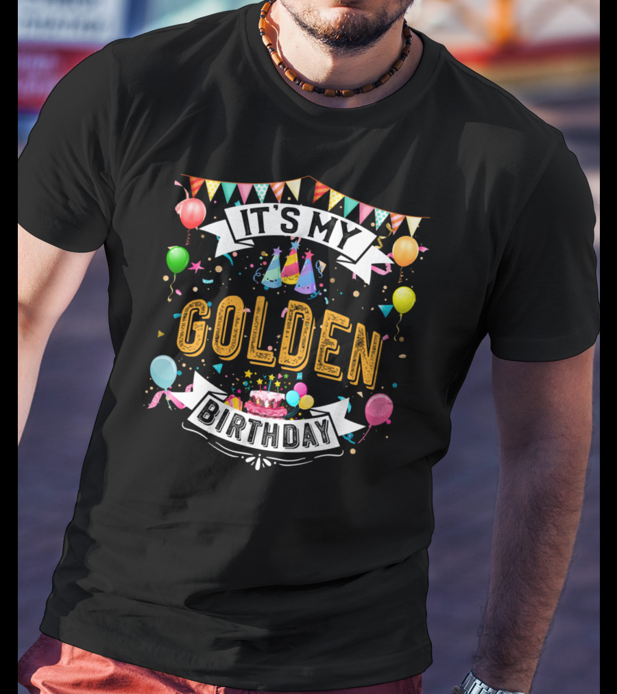 It's My Golden Birthday Colorful Balloons And Cake T-Shirt