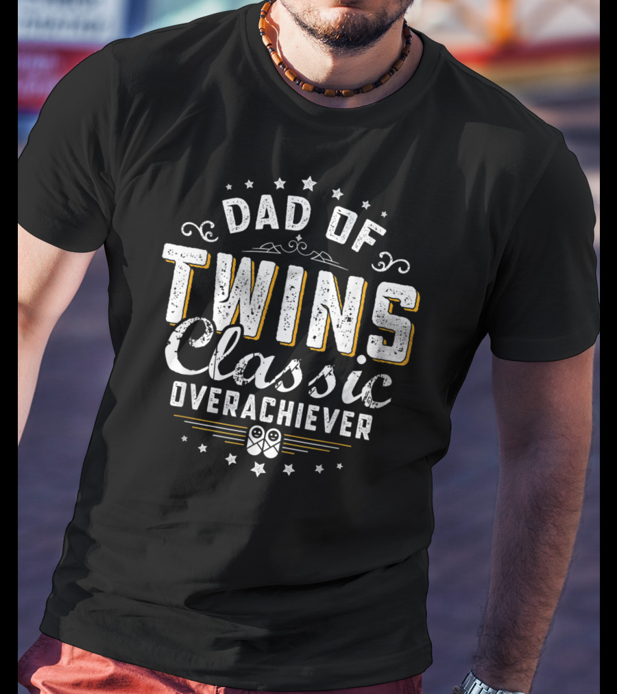 Dad Of Twins Classic Overachiever Stars T-Shirt