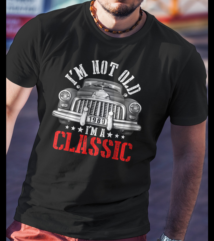 I'm Not Old 1980 I'm A Classic Car Front View T-Shirt