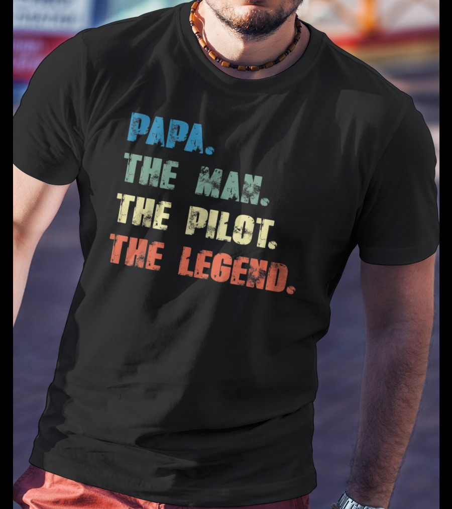 Papa The Man The Pilot The Legend Dad Father's Day T-Shirt
