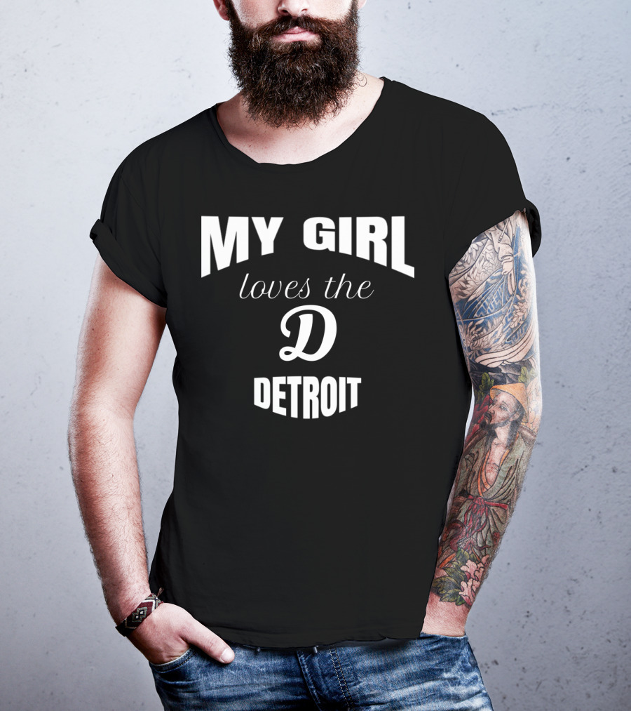 My Girl Loves The D Detroit T-Shirt