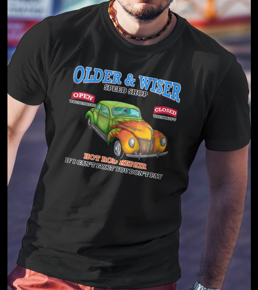 Older Wiser Speed Shop Hot Rod Repair Classic Car T-Shirt