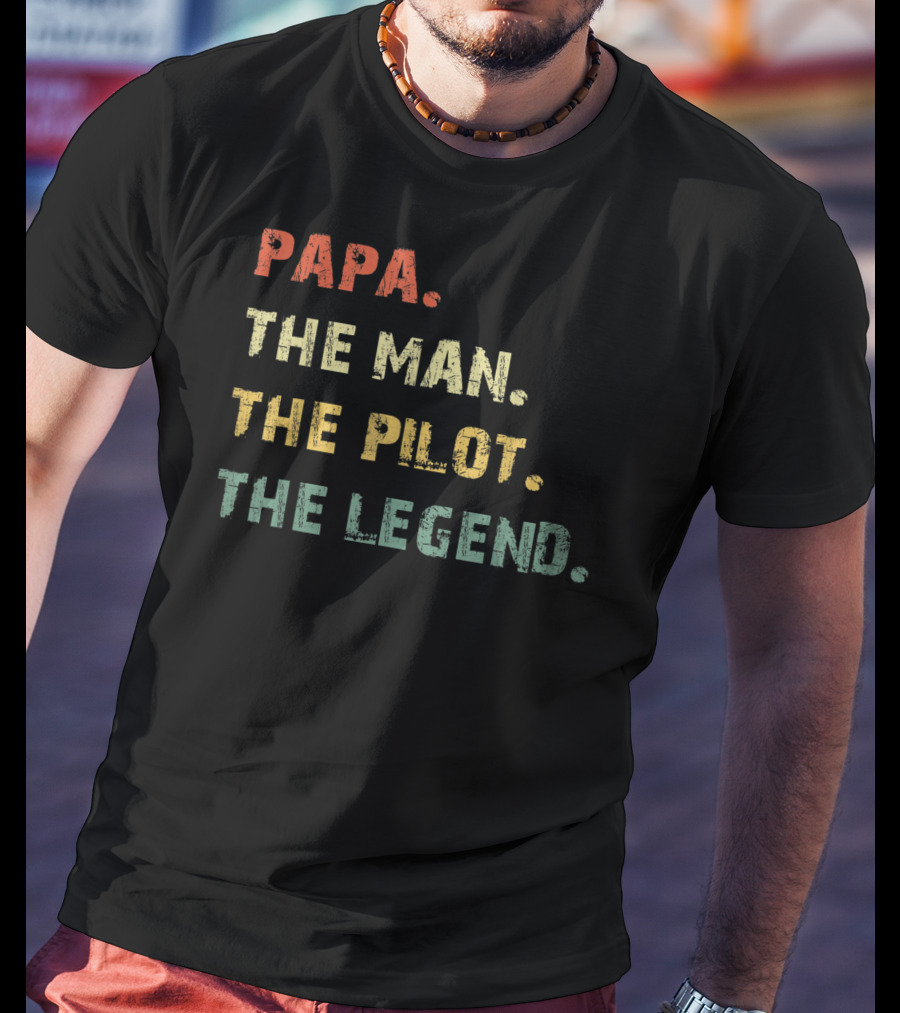 Papa The Man The Pilot The Legend T-Shirt