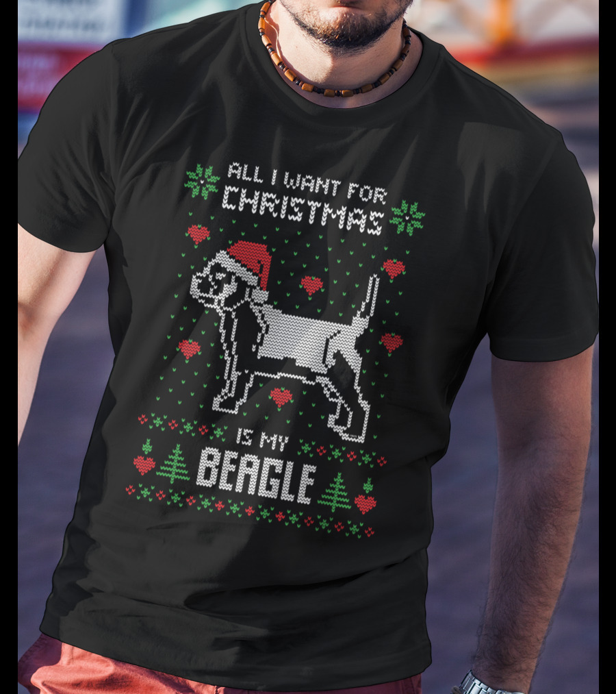 All I Want For Christmas Is My Beagle Dog In Santa Hat With Red Hearts And Green Trees T-Shirt