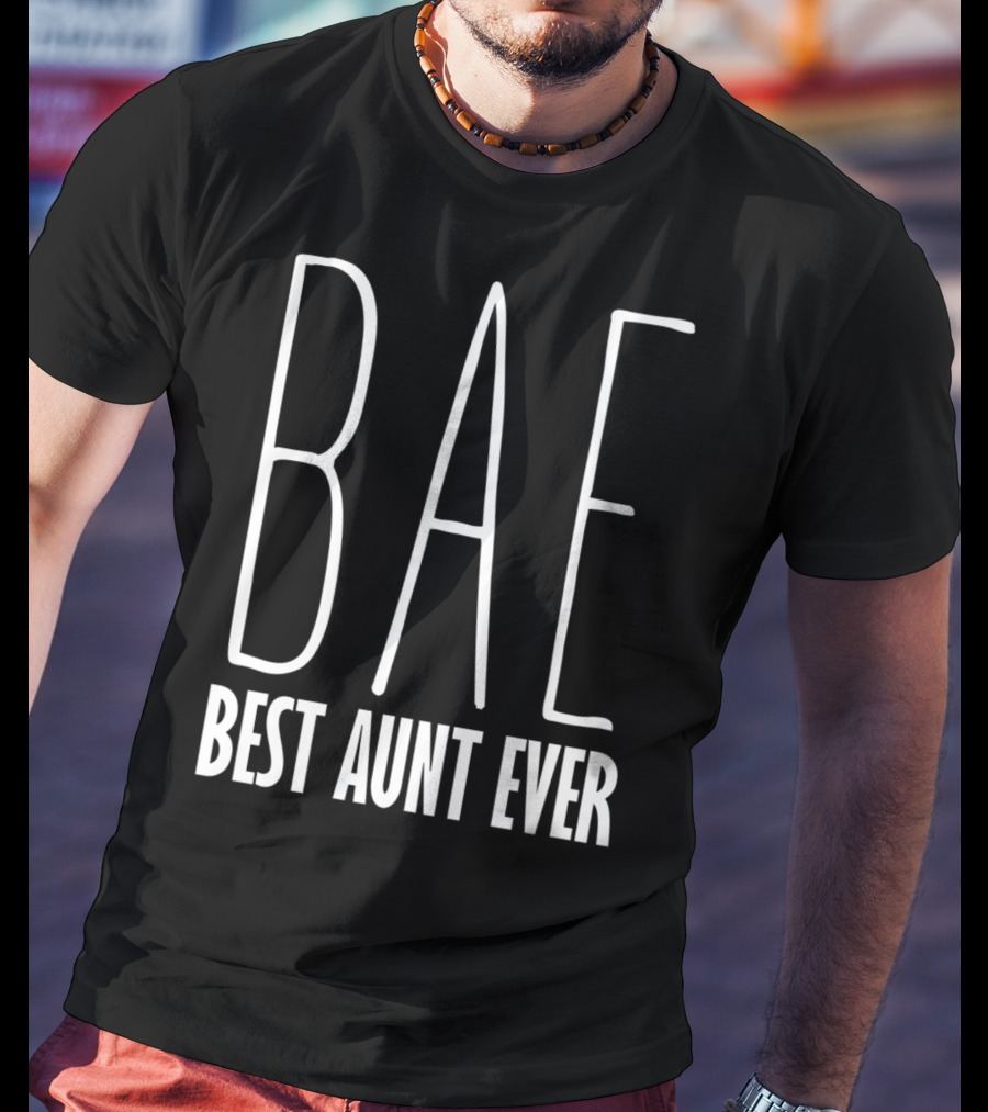 Bae Best Aunt Ever Funny For Aunts Bae T-Shirt