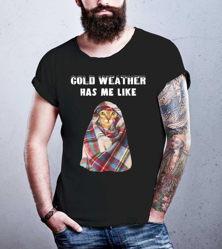 Cold Weather Has Me Like Bengal Cat Winter T-Shirt