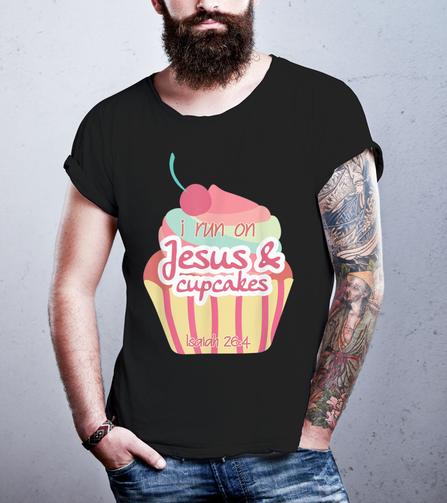 I Run On Jesus And Cupcakes Isaiah 26:4 Bible Verse Pun Christian T-Shirt