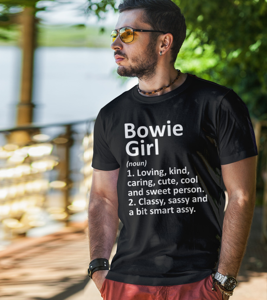 Bowie Girl Loving Kind Classy Sassy Maryland Funny City Home Roots T-Shirt
