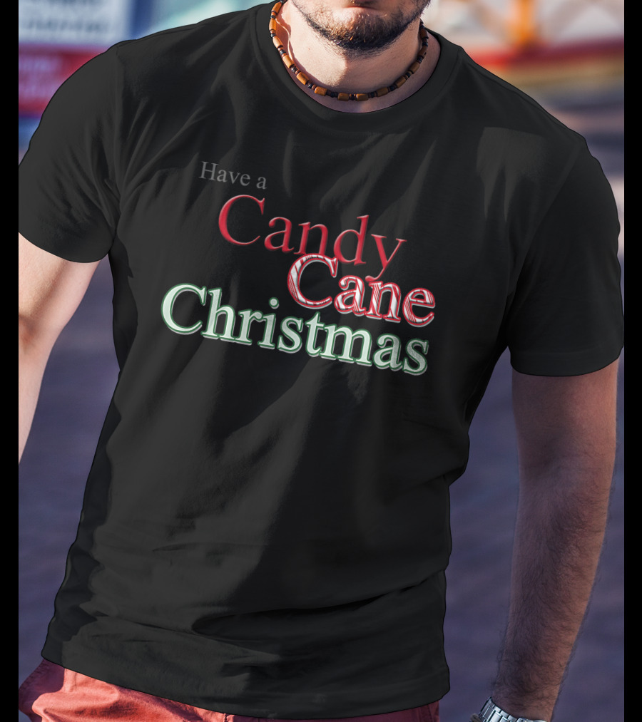 Have A Candy Cane Christmas T-Shirt
