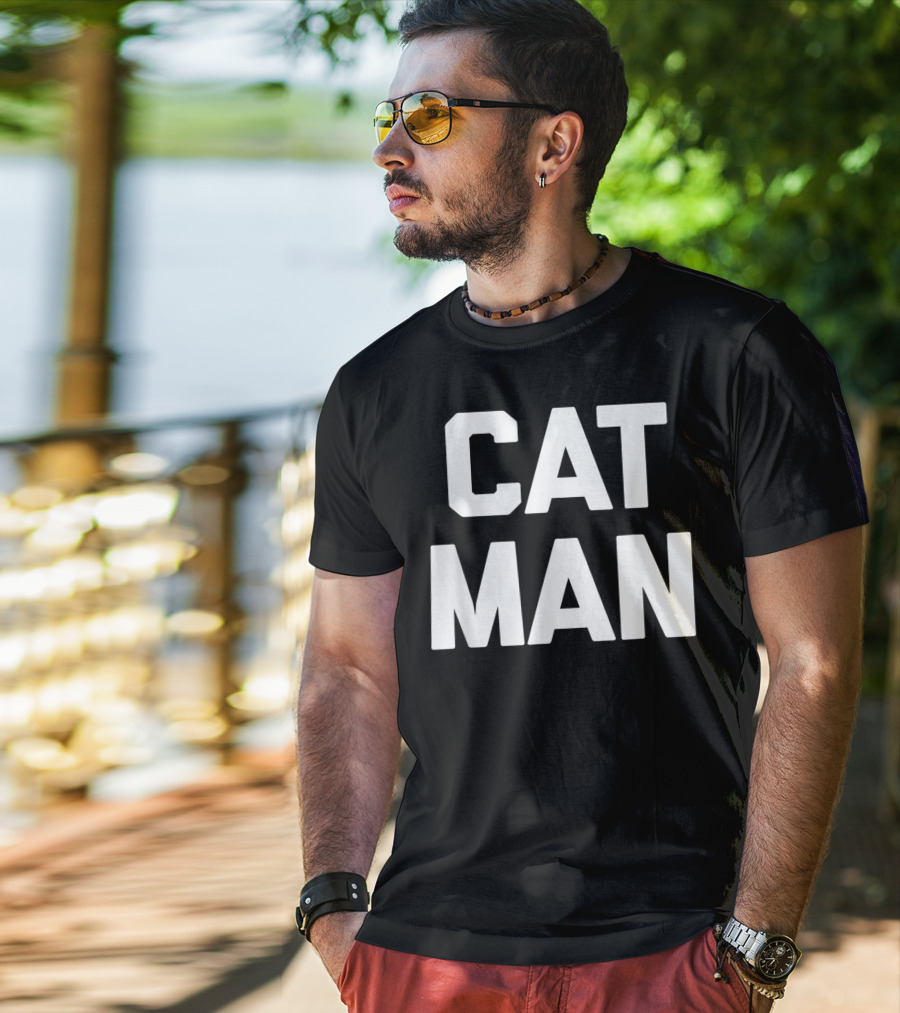 Cat Man Funny Sarcastic Cats Humor T-Shirt