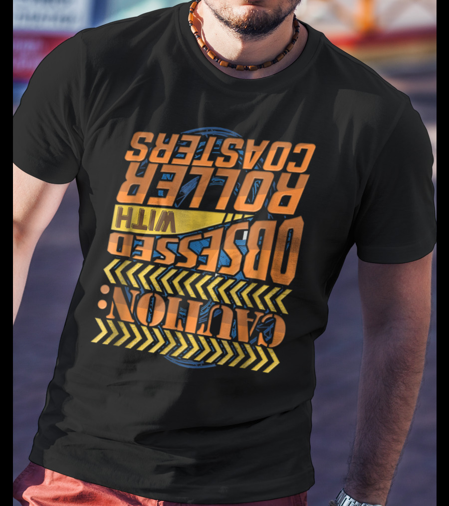 Caution: Obsessed With Roller Coasters T-Shirt