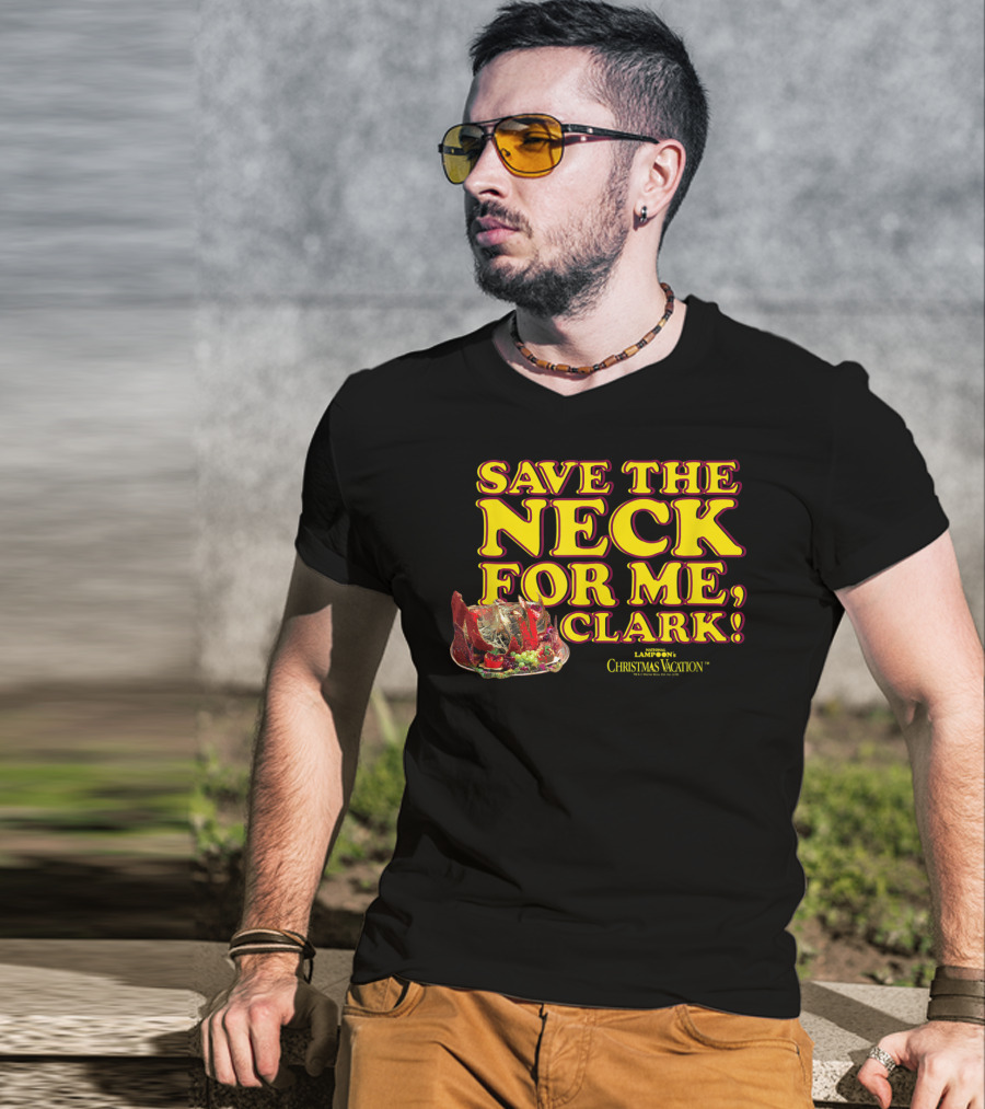 Save The Neck For Me Clark Christmas Vacation T-Shirt