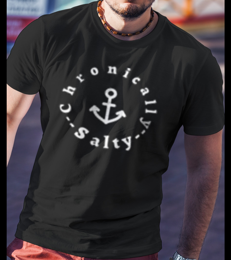 Chronically Salty Nautical Anchor T-Shirt