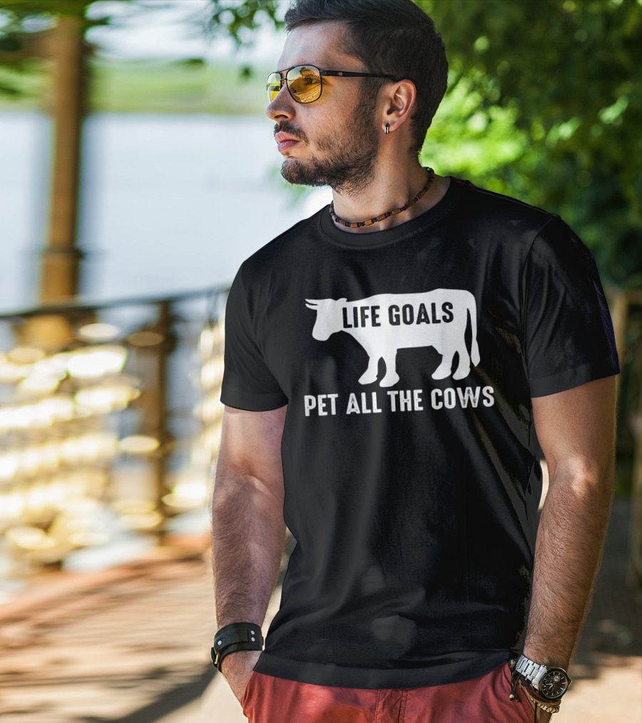 Life Goals Pet All The Cows Cow Lover Funny T-Shirt