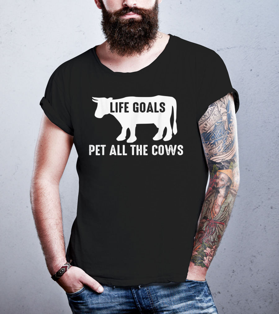 Life Goals Pet All The Cows Cow Lover Funny T-Shirt
