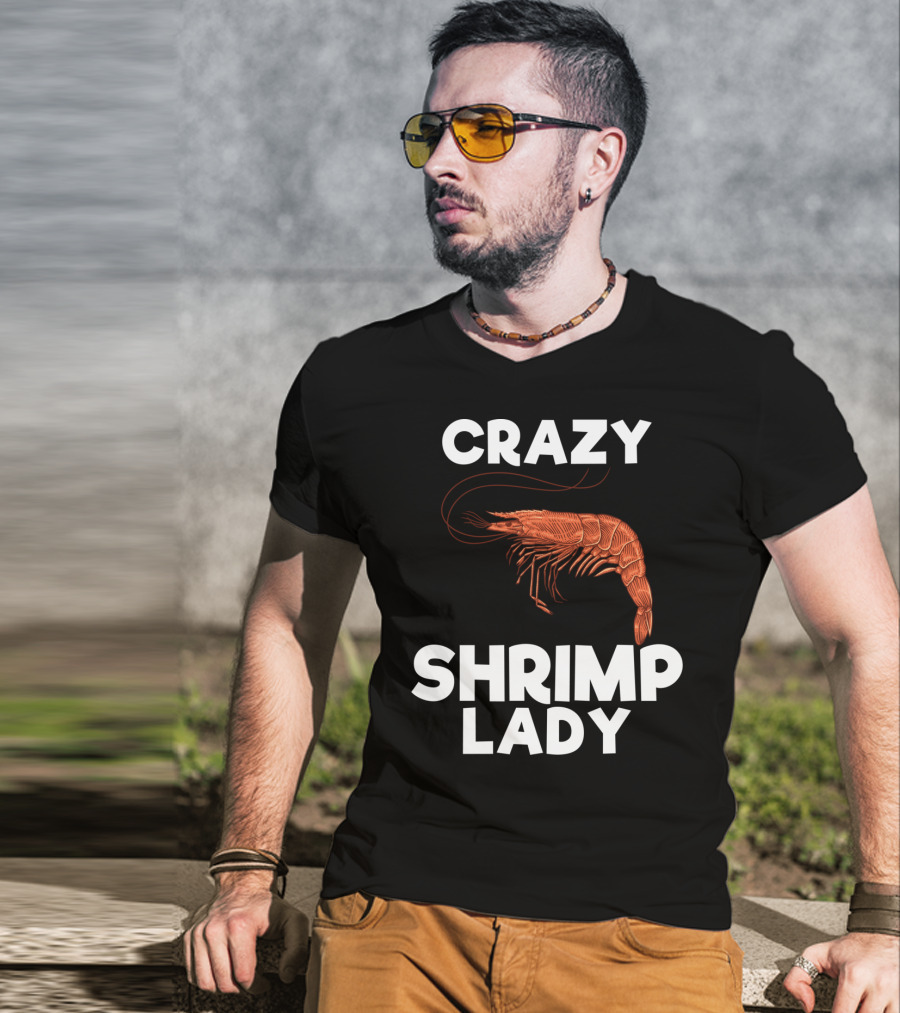 Crazy Shrimp Lady Funny Seafood Animal Lover T-Shirt