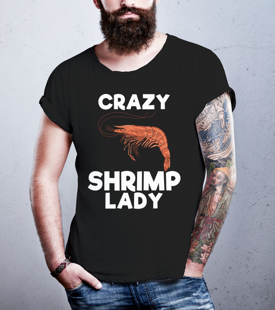 Crazy Shrimp Lady Funny Seafood Animal Lover T-Shirt
