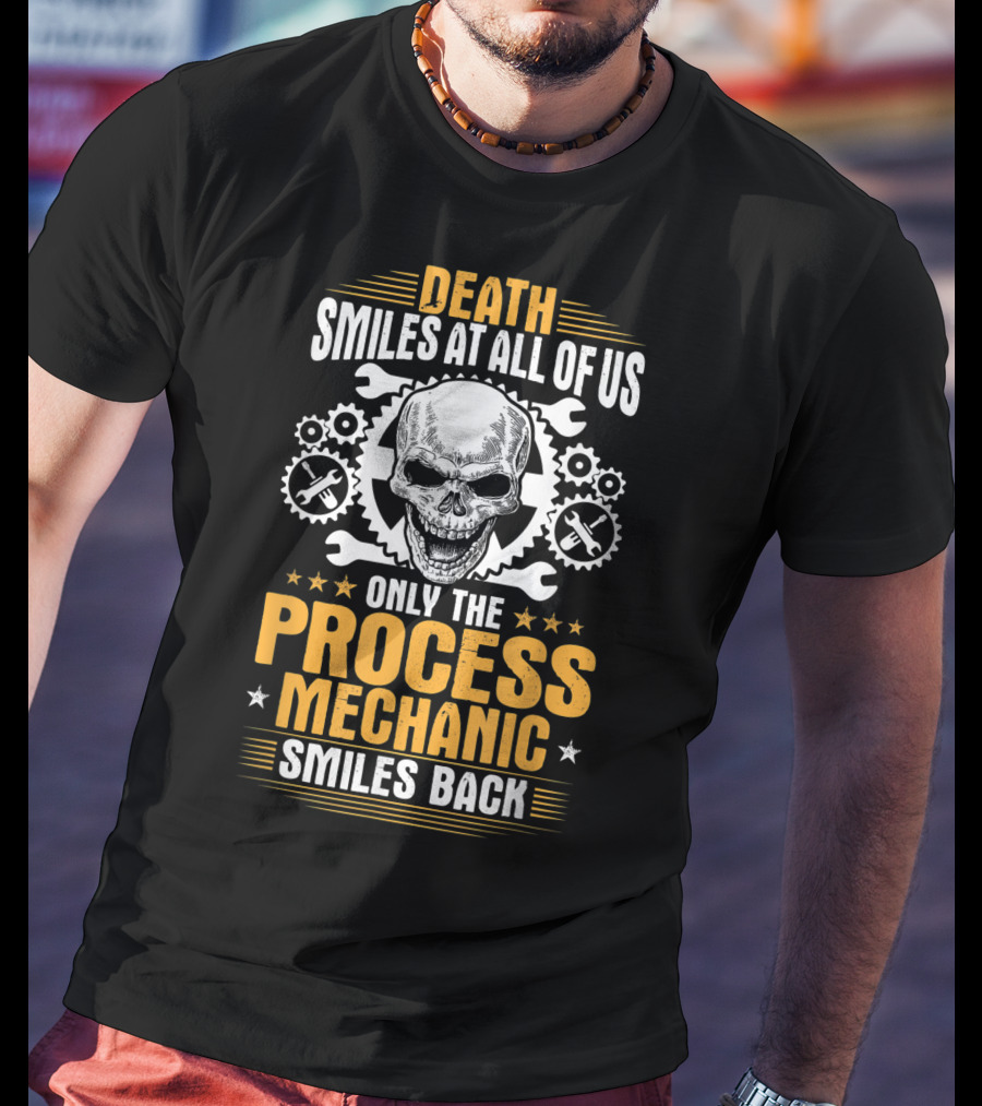 Death Smiles At All Of Us Only The Process Mechanic Smiles Back Skull Wrenches Gears T-Shirt