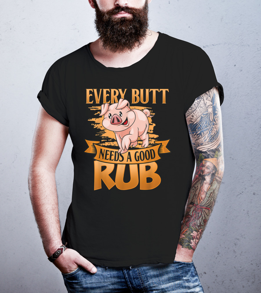 Every Butt Needs A Good Rub Funny BBQ Pig T-Shirt