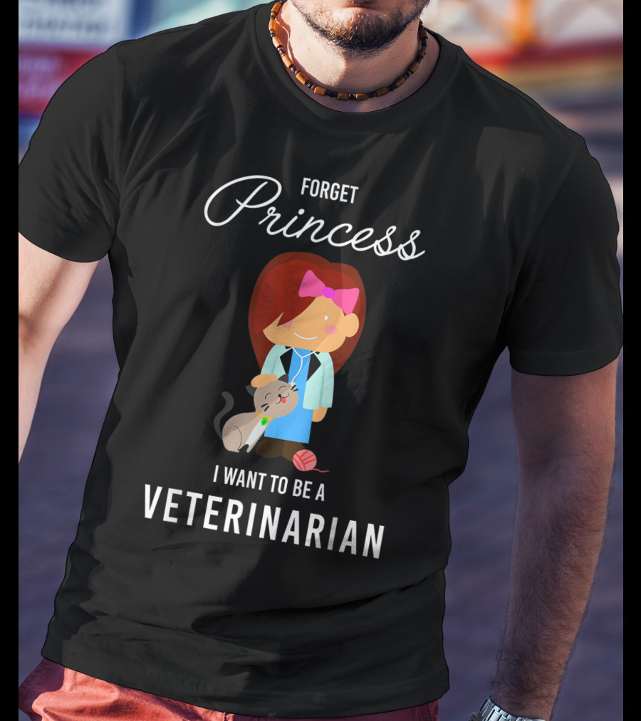 Forget Princess I Want To Be A Veterinarian With Cartoon Veterinarian And Cat T-Shirt