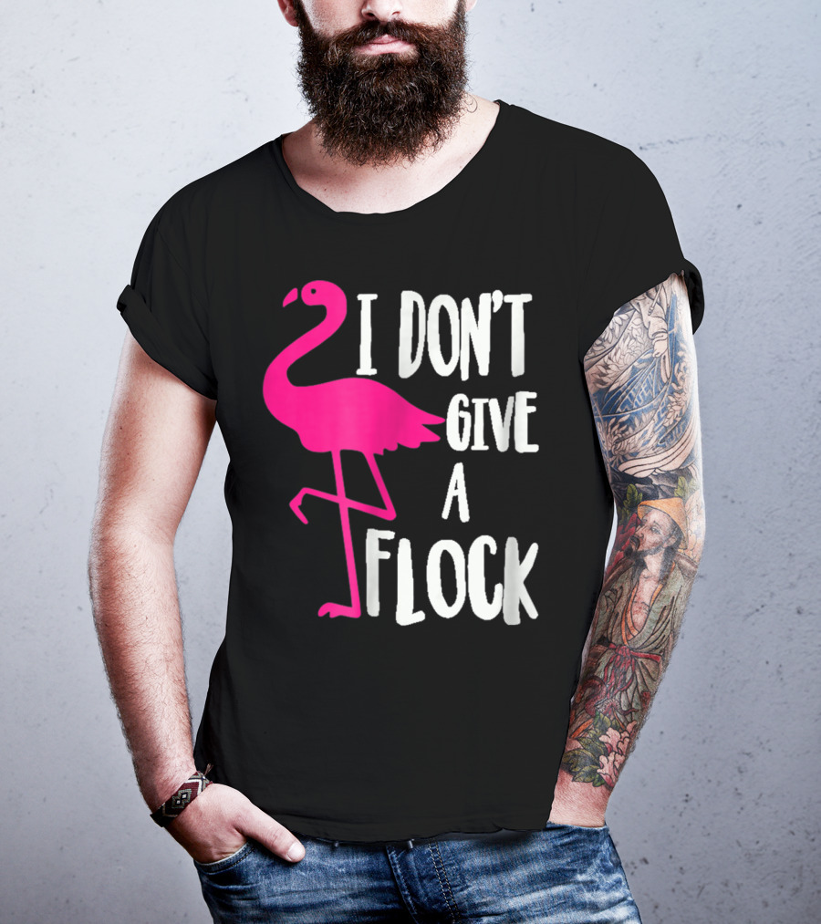 Funny Flamingo I Don't Give A Flock Pink Bird Attitude T-Shirt