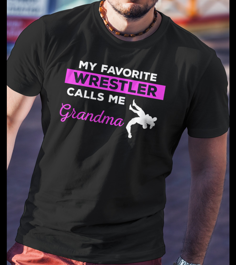 My Favorite Wrestler Calls ME Grandma T-Shirt