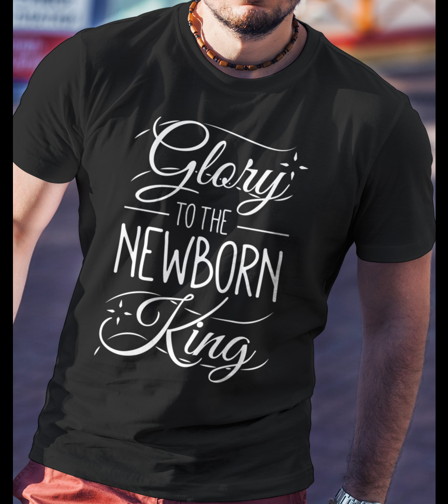 Glory To The Newborn King Christmas Hymn Text T-Shirt