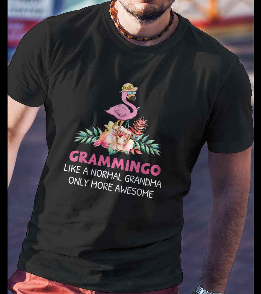 Grammingo Like A Normal Grandma Only More Awesome Flamingo With Flowers And Hat T-Shirt