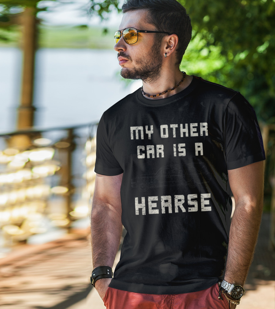 My Other Car Is A Hearse Halloween Funny Hearse Driver Sarcastic T-Shirt