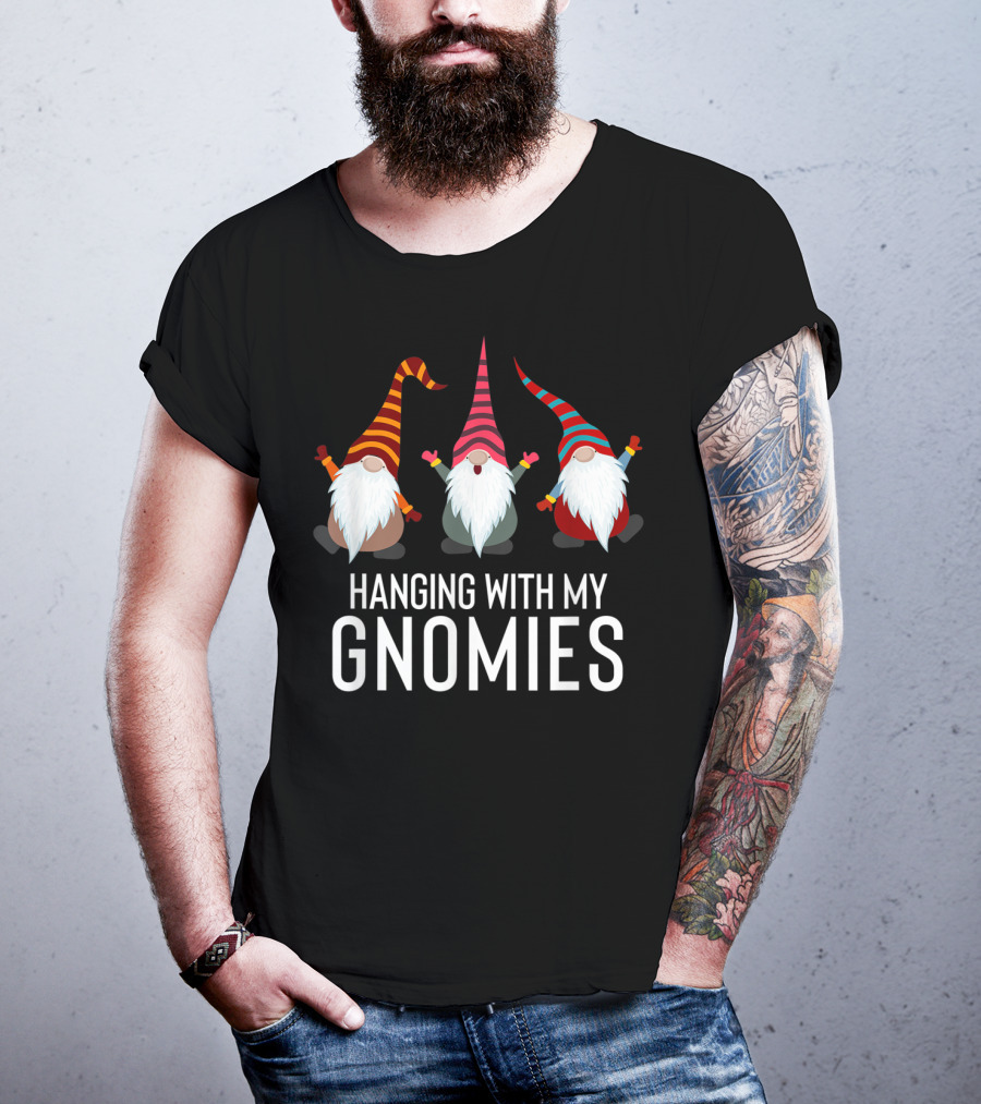 Hanging With My Gnomies Funny Yard Garden Gnome Friends T-Shirt