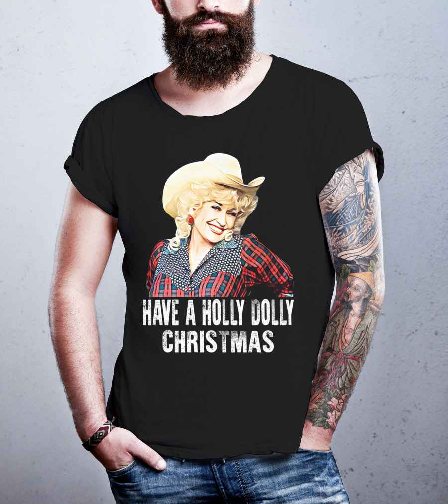 Have A Holly Dolly Christmas T-Shirt