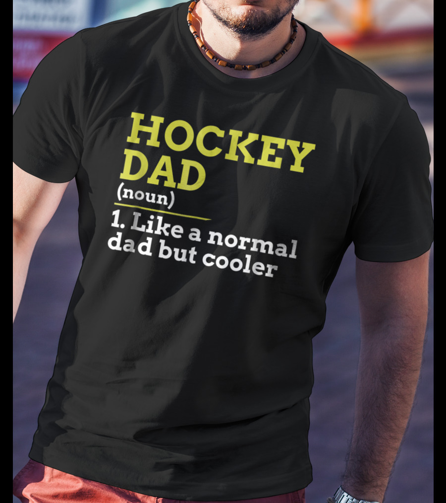 Hockey Dad Noun Like A Normal Dad But Cooler T-Shirt