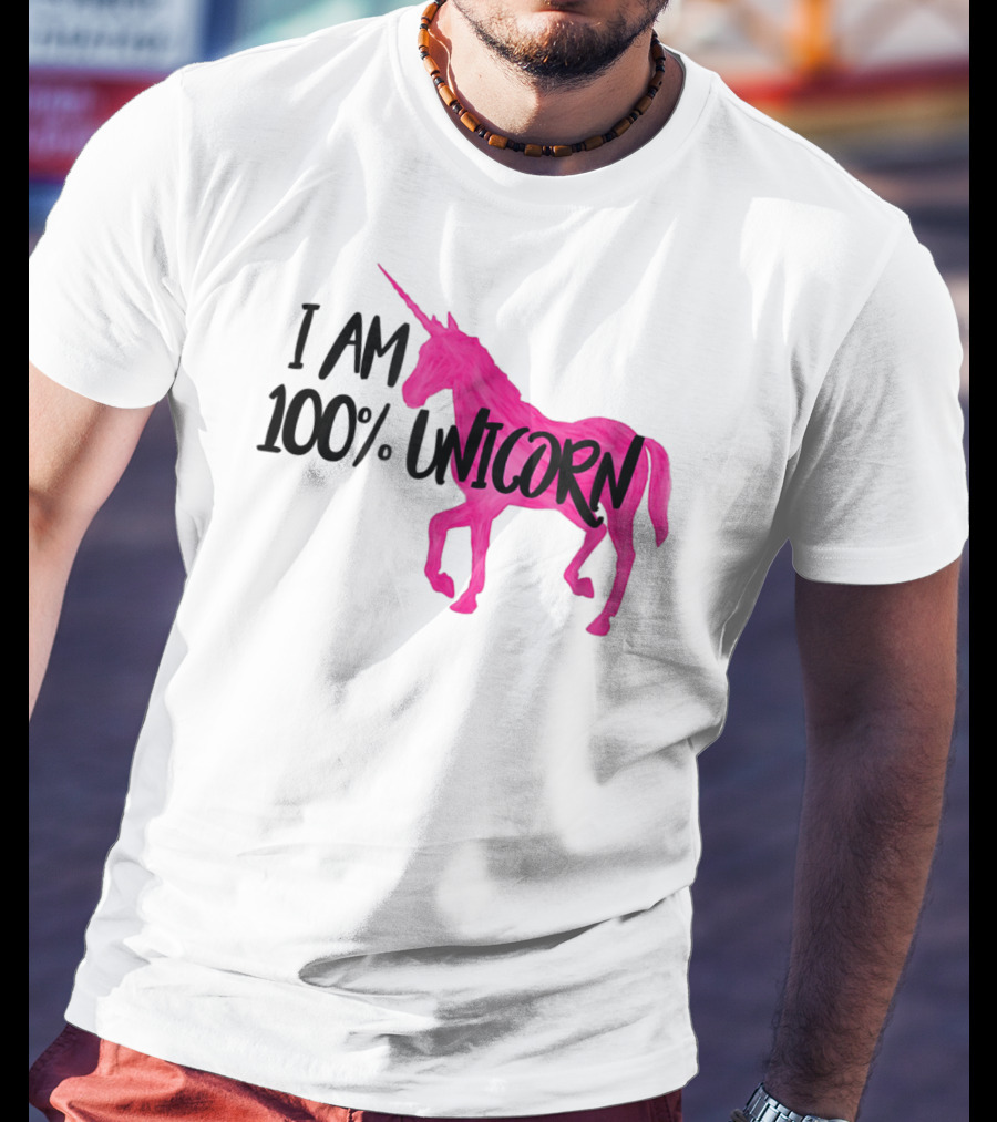 I Am 100% Unicorn T-Shirt