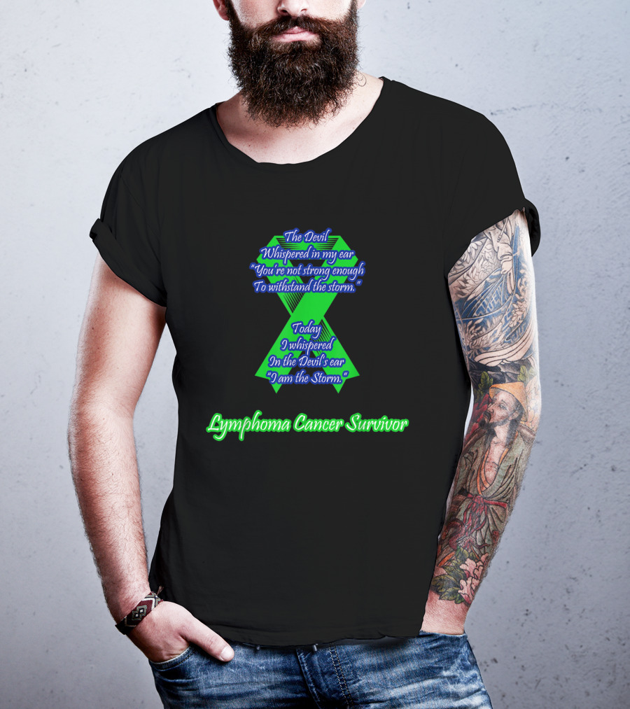 The Devil Whispered Lymphoma Cancer Survivor I Am The Storm T-Shirt