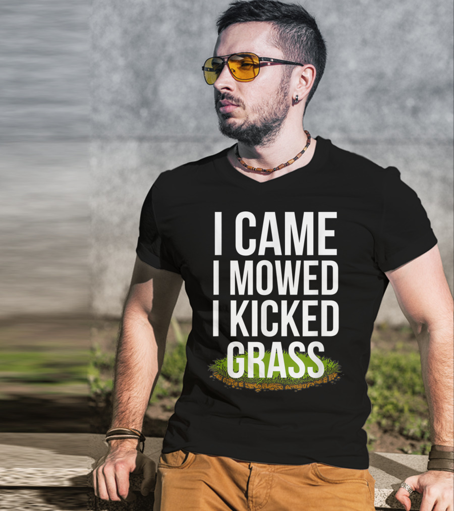 I Came I Mowed I Kicked Grass Funny Lawn Care Humor T-Shirt