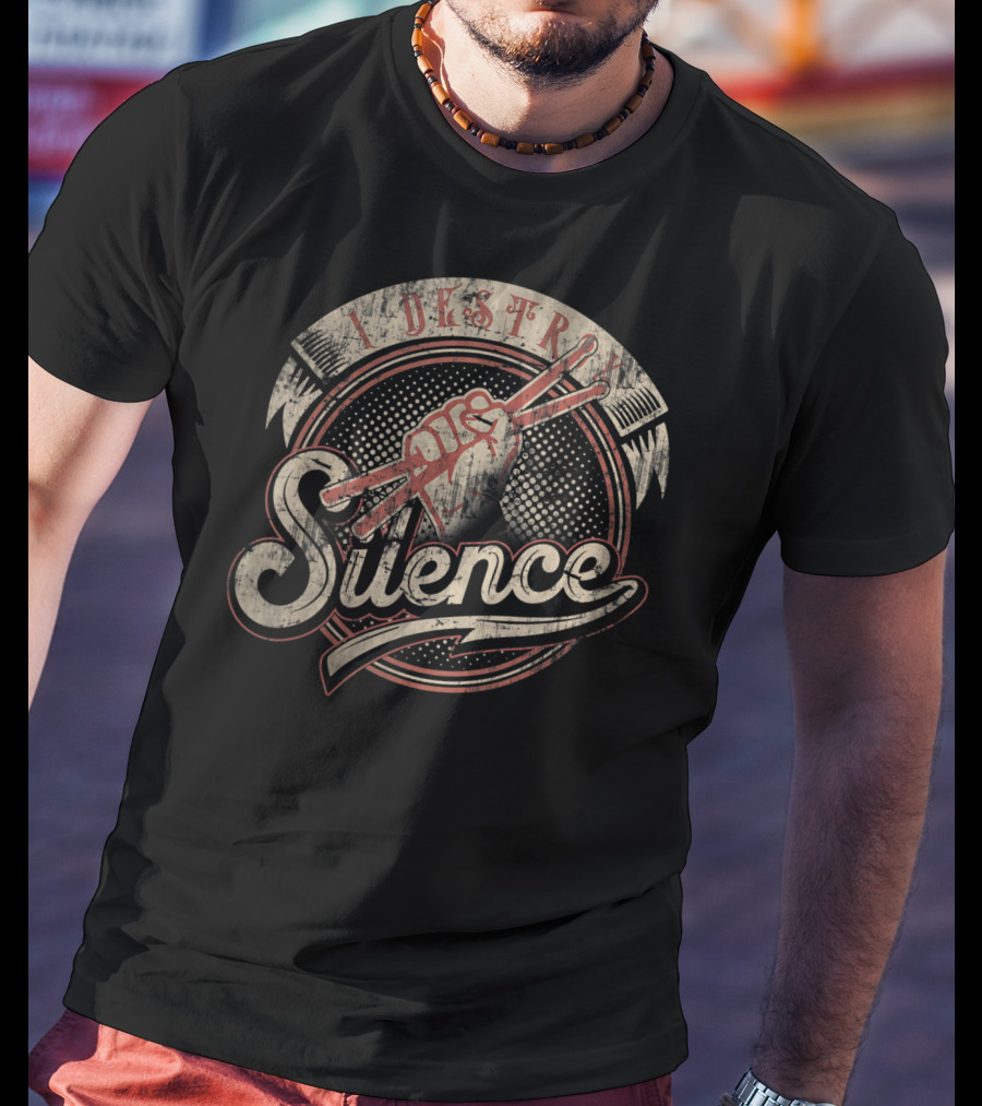 I Destroy Silence Drums Rock Band Musician Fist Holding Drumsticks T-Shirt