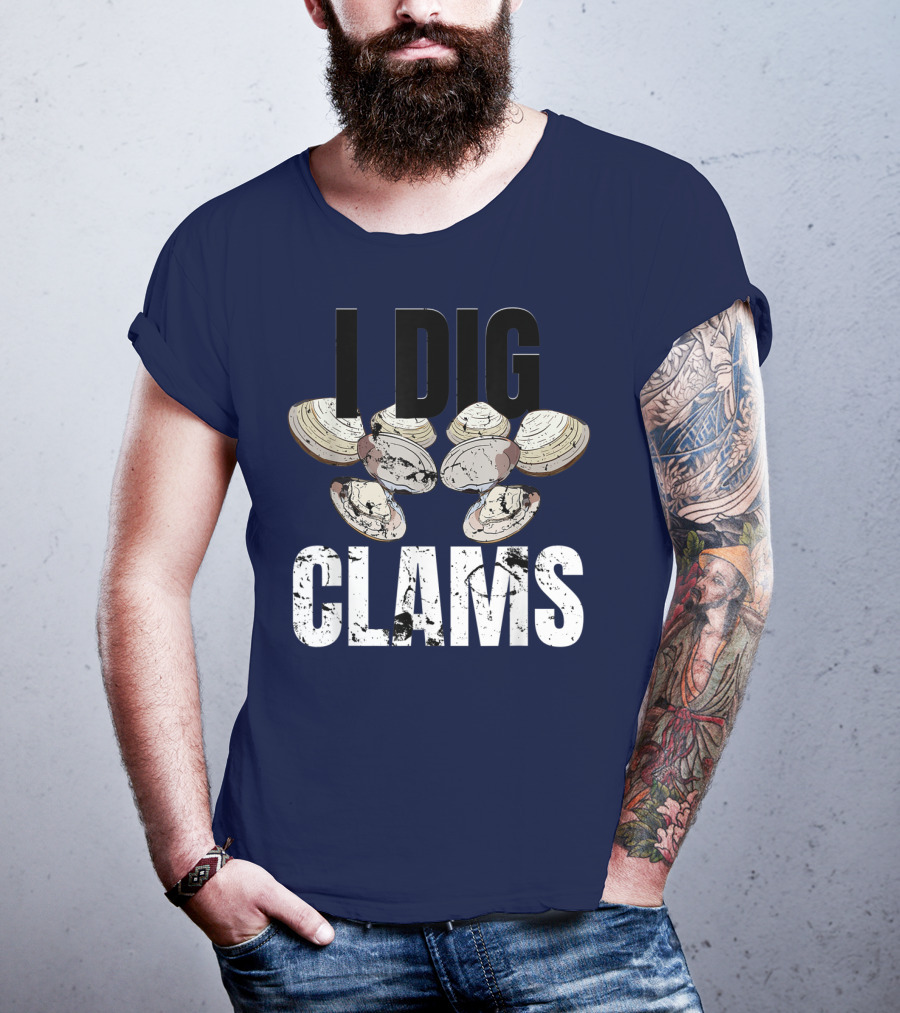 I Dig Clams Clam Digging Clamming Shell Clams T-Shirt