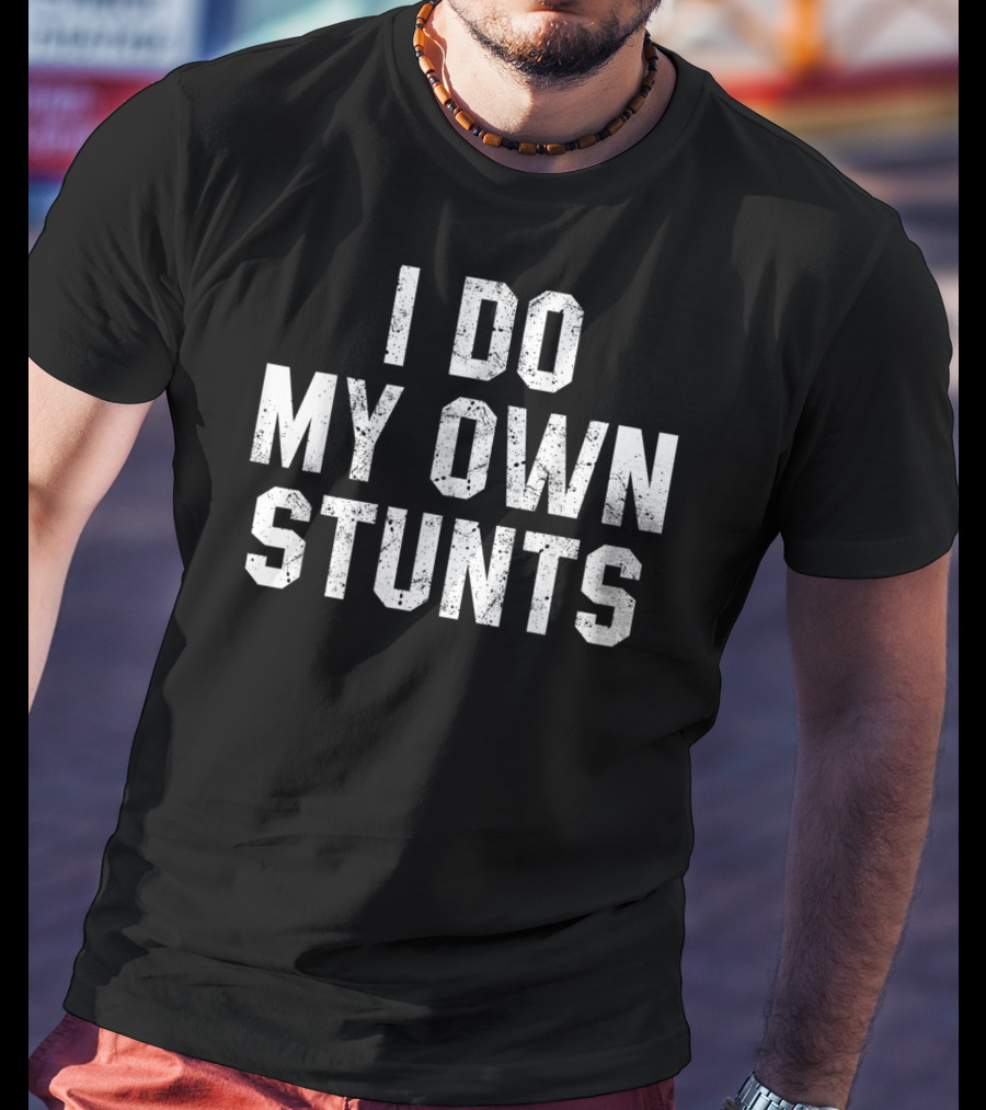 I Do My Own Stunts Funny Broken Bone Leg Injury Humor T-Shirt